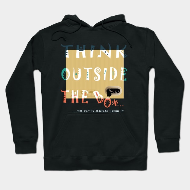 THINK OUTSIDE THE CAT BOX Hoodie by Catmaleon Design